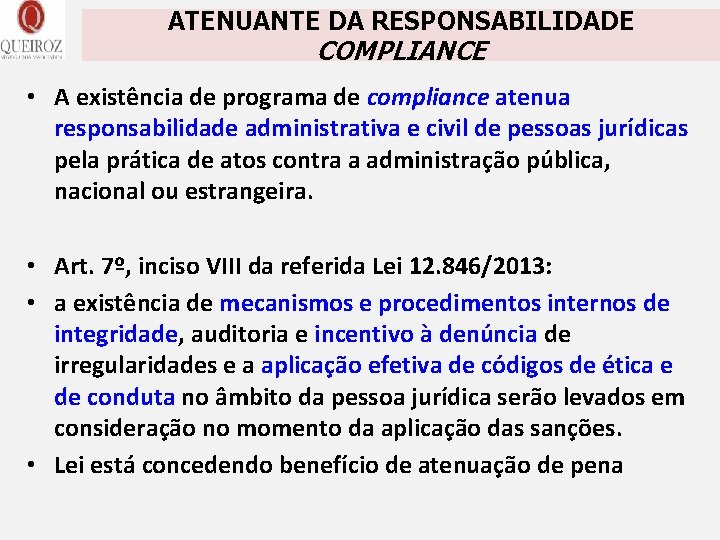 ATENUANTE DA RESPONSABILIDADE COMPLIANCE • A existência de programa de compliance atenua responsabilidade administrativa