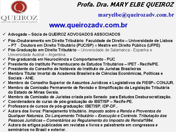 Profa. Dra. MARY ELBE QUEIROZ maryelbe@queirozadv. com. br www. queirozadv. com. br ü Advogada