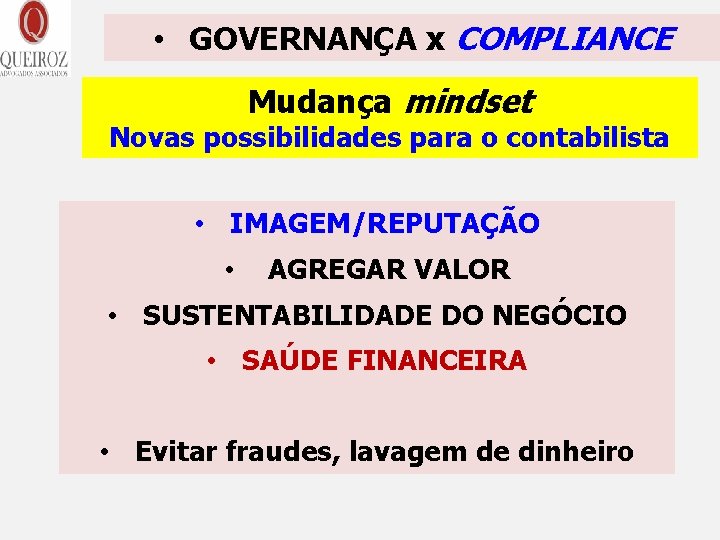  • GOVERNANÇA x COMPLIANCE Mudança mindset Novas possibilidades para o contabilista • IMAGEM/REPUTAÇÃO