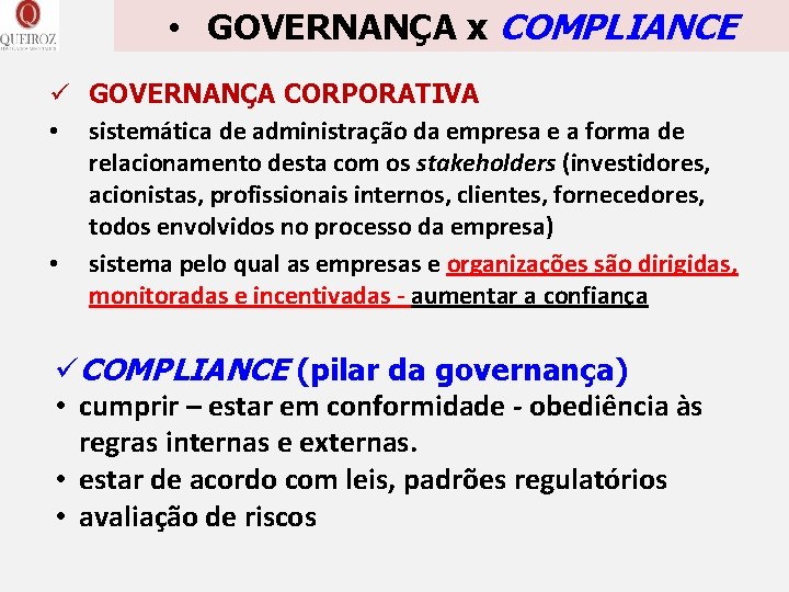  • GOVERNANÇA x COMPLIANCE ü GOVERNANÇA CORPORATIVA • sistemática de administração da empresa