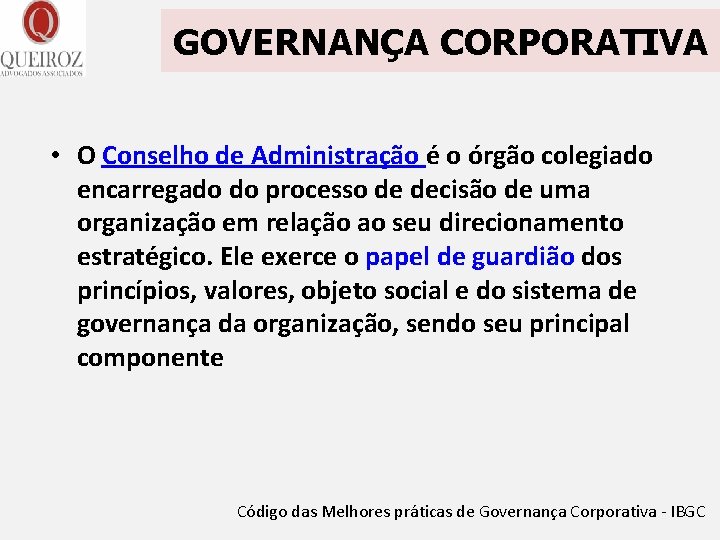 GOVERNANÇA CORPORATIVA • O Conselho de Administração é o órgão colegiado encarregado do processo