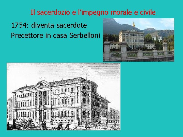 Il sacerdozio e l’impegno morale e civile 1754: diventa sacerdote Precettore in casa Serbelloni