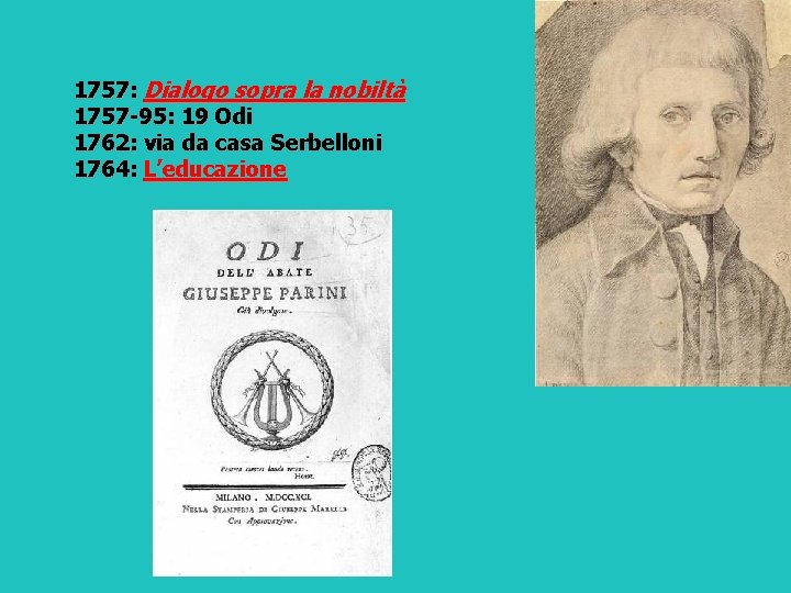 1757: Dialogo sopra la nobiltà 1757 -95: 19 Odi 1762: via da casa Serbelloni