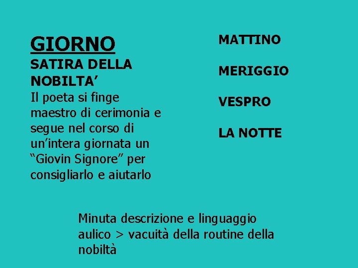 GIORNO SATIRA DELLA NOBILTA’ Il poeta si finge maestro di cerimonia e segue nel