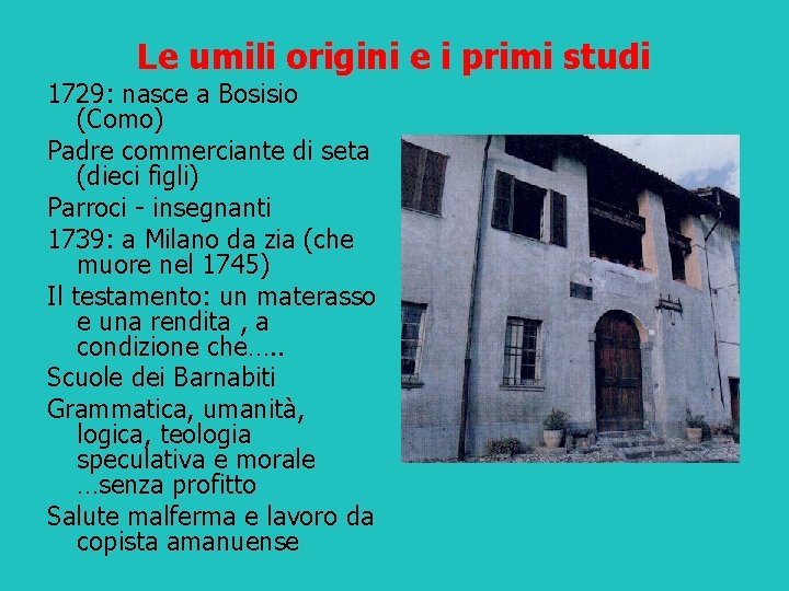 Le umili origini e i primi studi 1729: nasce a Bosisio (Como) Padre commerciante