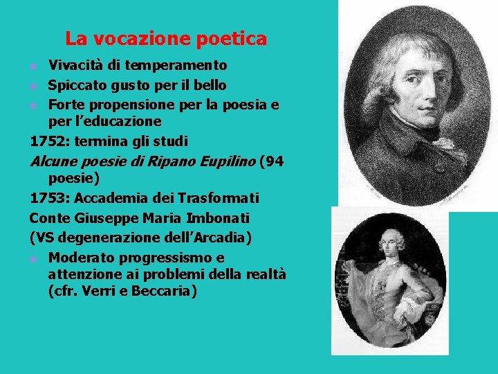 La vocazione poetica Vivacità di temperamento n Spiccato gusto per il bello n Forte