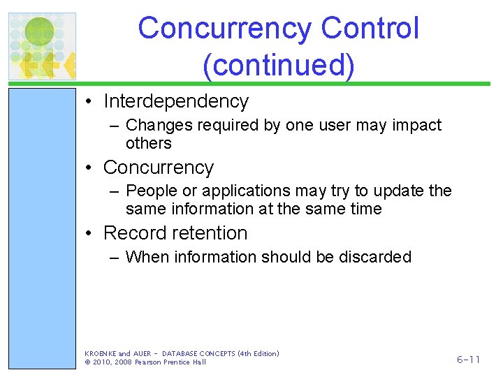 Concurrency Control (continued) • Interdependency – Changes required by one user may impact others