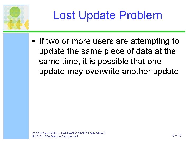 Lost Update Problem • If two or more users are attempting to update the