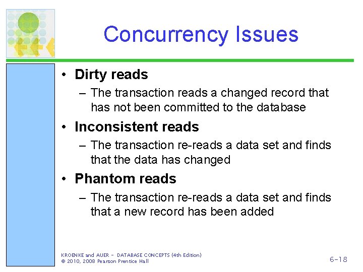 Concurrency Issues • Dirty reads – The transaction reads a changed record that has