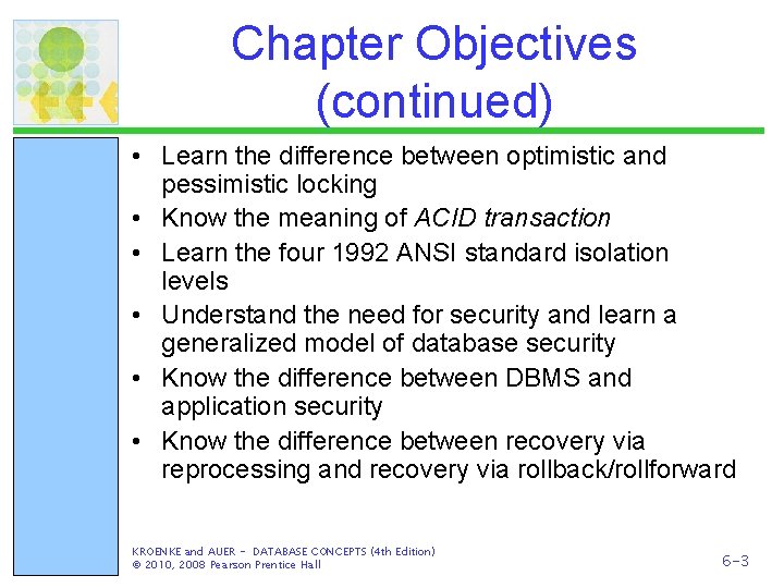 Chapter Objectives (continued) • Learn the difference between optimistic and pessimistic locking • Know