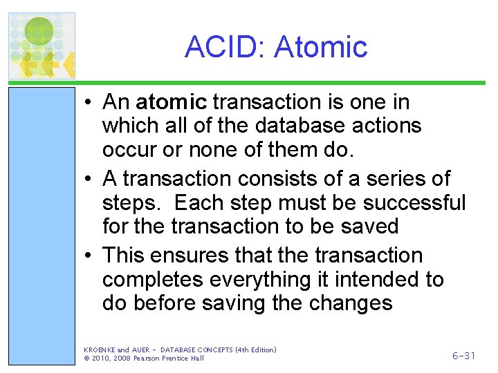 ACID: Atomic • An atomic transaction is one in which all of the database