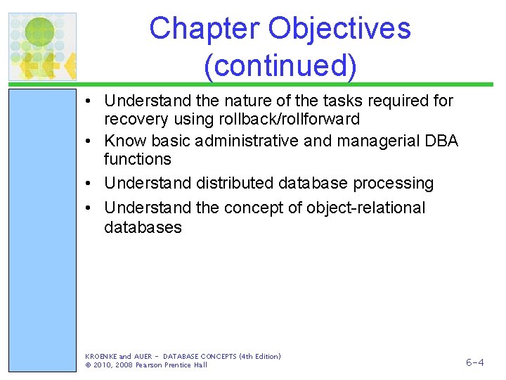 Chapter Objectives (continued) • Understand the nature of the tasks required for recovery using