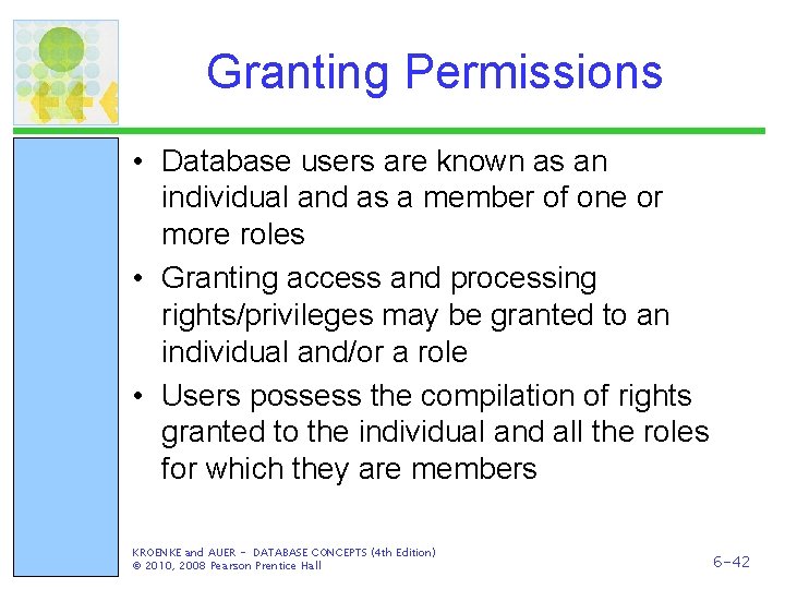 Granting Permissions • Database users are known as an individual and as a member