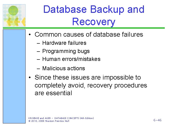 Database Backup and Recovery • Common causes of database failures – Hardware failures –