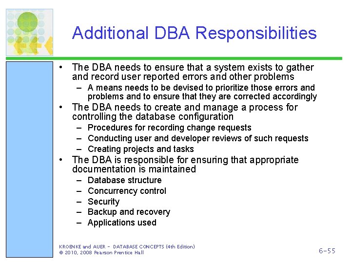 Additional DBA Responsibilities • The DBA needs to ensure that a system exists to