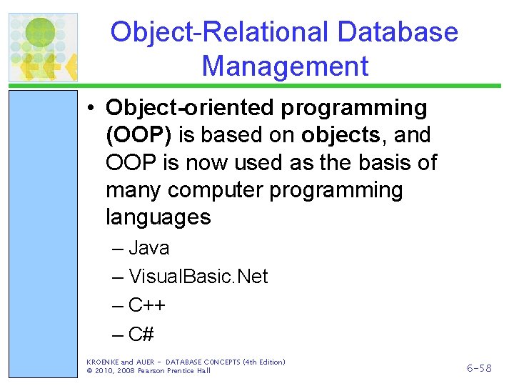 Object-Relational Database Management • Object-oriented programming (OOP) is based on objects, and OOP is