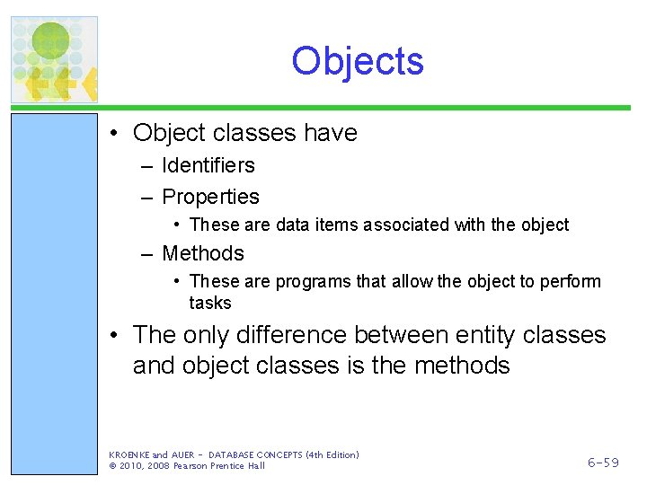 Objects • Object classes have – Identifiers – Properties • These are data items