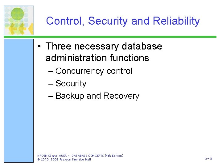 Control, Security and Reliability • Three necessary database administration functions – Concurrency control –