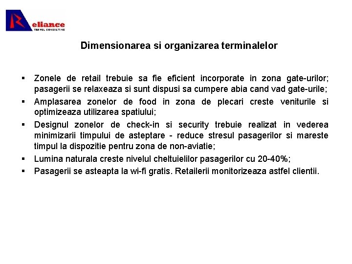 Dimensionarea si organizarea terminalelor § § § Zonele de retail trebuie sa fie eficient