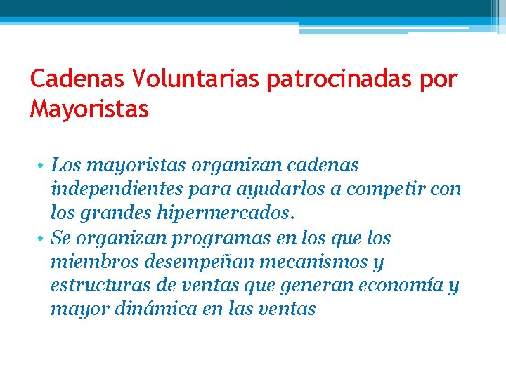Cadenas Voluntarias patrocinadas por Mayoristas • Los mayoristas organizan cadenas independientes para ayudarlos a