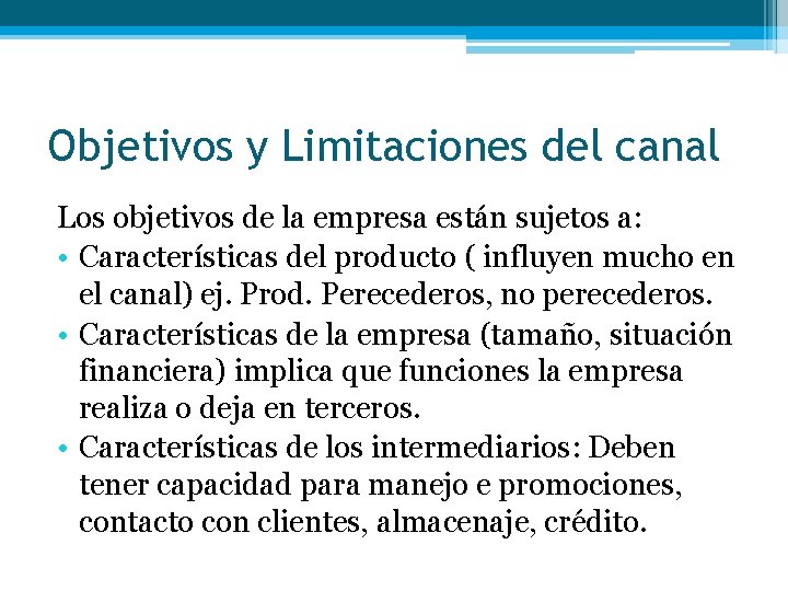 Objetivos y Limitaciones del canal Los objetivos de la empresa están sujetos a: •