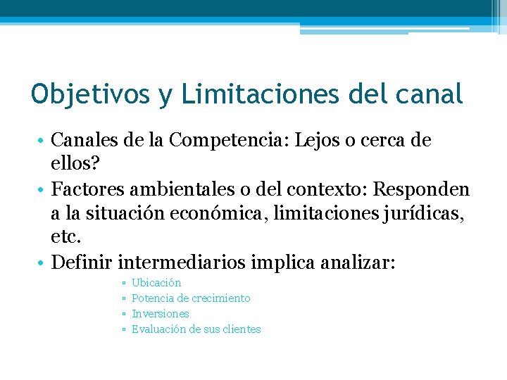 Objetivos y Limitaciones del canal • Canales de la Competencia: Lejos o cerca de
