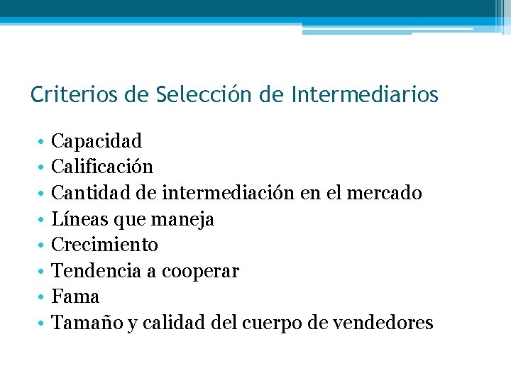 Criterios de Selección de Intermediarios • • Capacidad Calificación Cantidad de intermediación en el