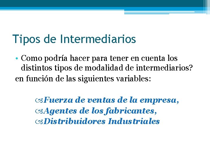 Tipos de Intermediarios • Como podría hacer para tener en cuenta los distintos tipos