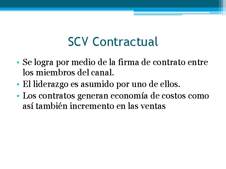 SCV Contractual • Se logra por medio de la firma de contrato entre los