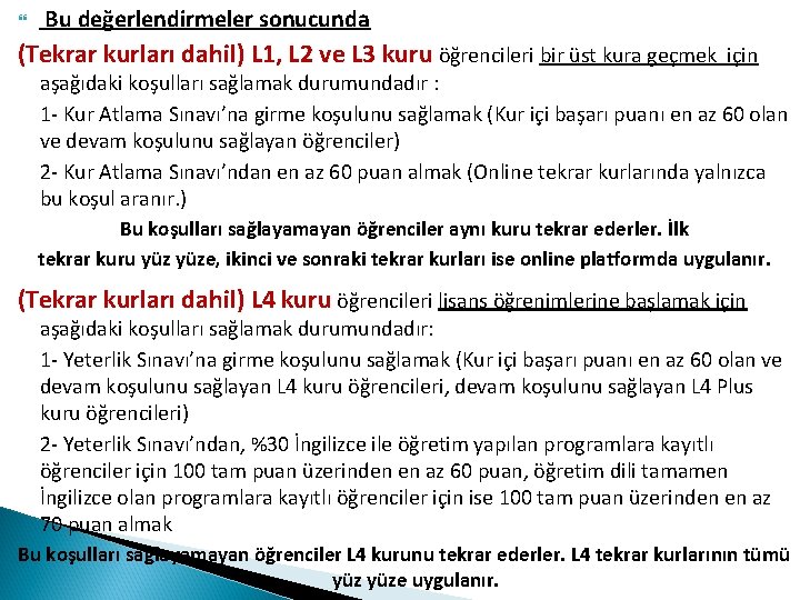  Bu değerlendirmeler sonucunda (Tekrar kurları dahil) L 1, L 2 ve L 3