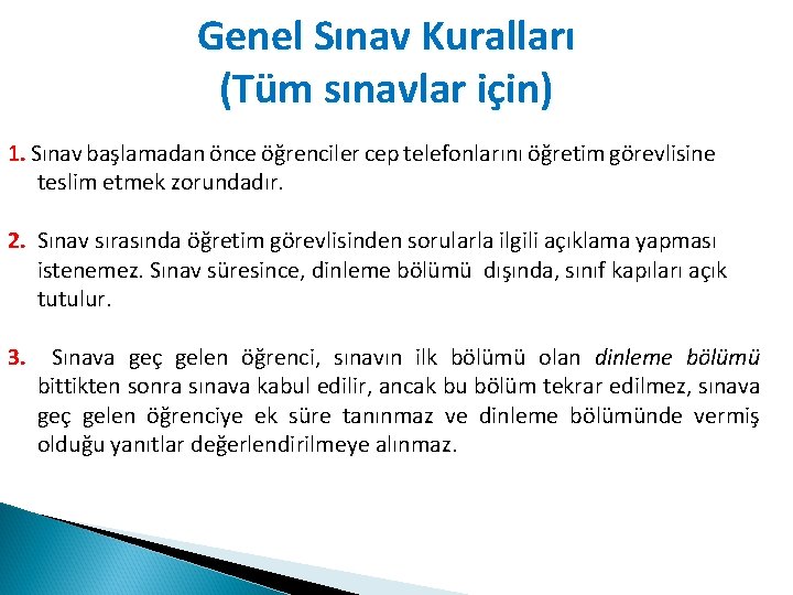 Genel Sınav Kuralları (Tüm sınavlar için) 1. Sınav başlamadan önce öğrenciler cep telefonlarını öğretim