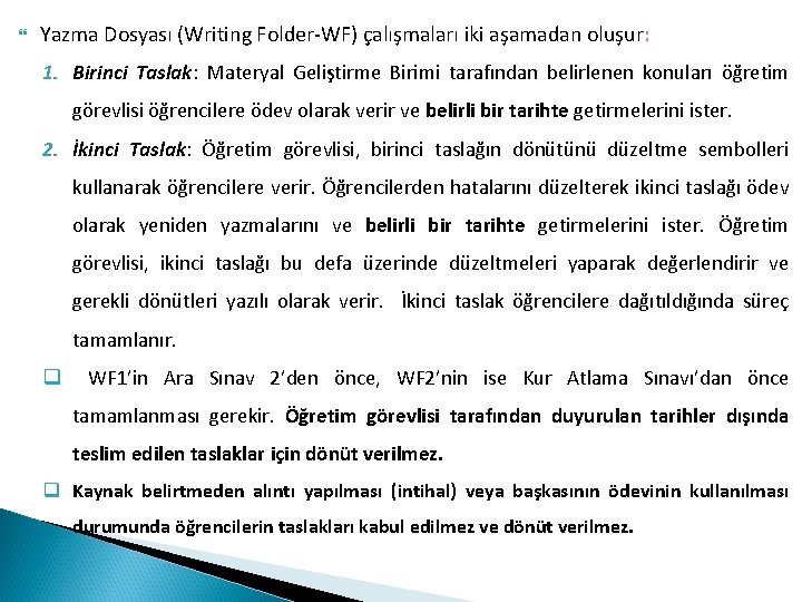  Yazma Dosyası (Writing Folder-WF) çalışmaları iki aşamadan oluşur: 1. Birinci Taslak: Materyal Geliştirme