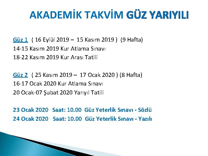 AKADEMİK TAKVİM GÜZ YARIYILI Güz 1 ( 16 Eylül 2019 – 15 Kasım 2019