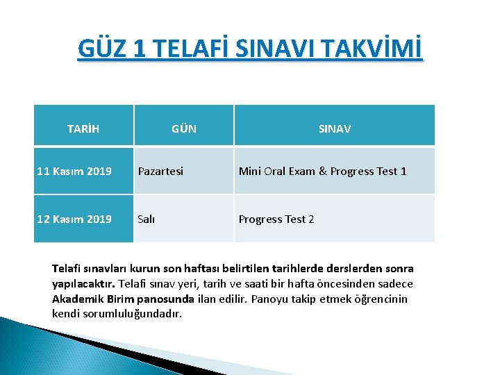 GÜZ 1 TELAFİ SINAVI TAKVİMİ TARİH GÜN SINAV 11 Kasım 2019 Pazartesi Mini Oral