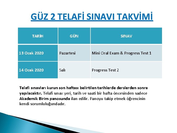  GÜZ 2 TELAFİ SINAVI TAKVİMİ TARİH GÜN SINAV 13 Ocak 2020 Pazartesi Mini