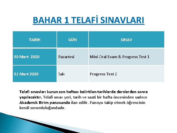 BAHAR 1 TELAFİ SINAVLARI TARİH GÜN SINAV 30 Mart 2020 Pazartesi Mini Oral Exam