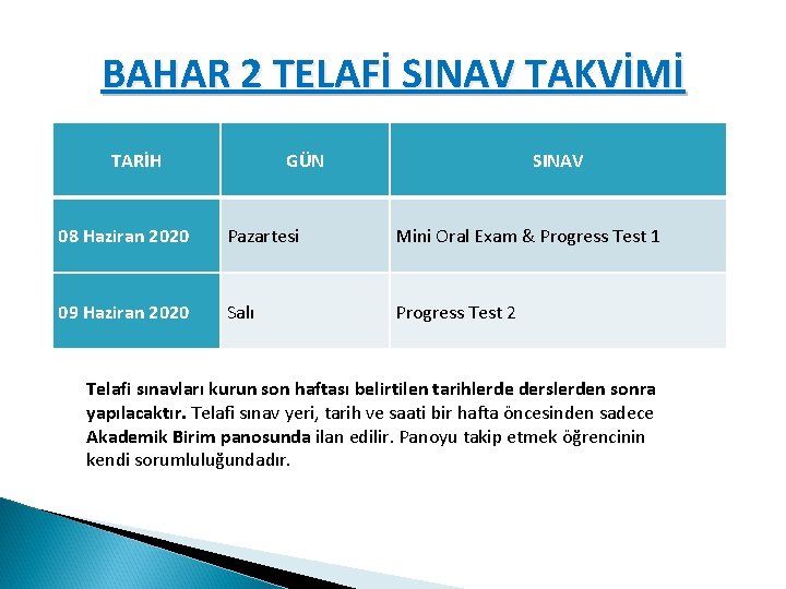 BAHAR 2 TELAFİ SINAV TAKVİMİ TARİH GÜN SINAV 08 Haziran 2020 Pazartesi Mini Oral