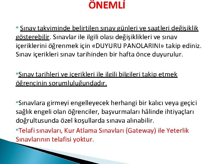 ÖNEMLİ Sınav takviminde belirtilen sınav günleri ve saatleri değişiklik gösterebilir. Sınavlar ile ilgili olası