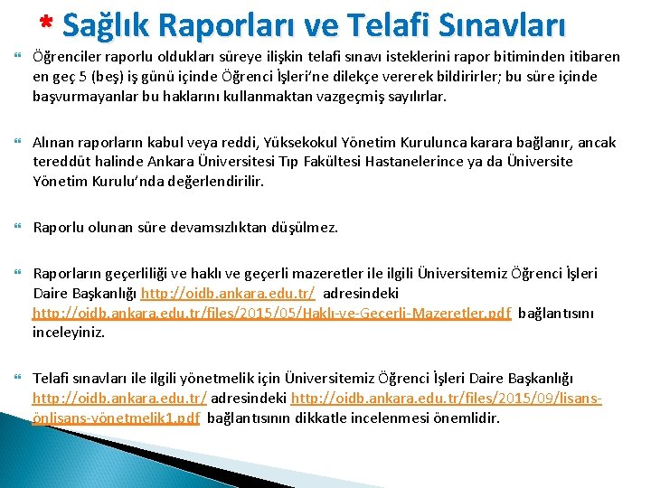 * Sağlık Raporları ve Telafi Sınavları Öğrenciler raporlu oldukları süreye ilişkin telafi sınavı isteklerini