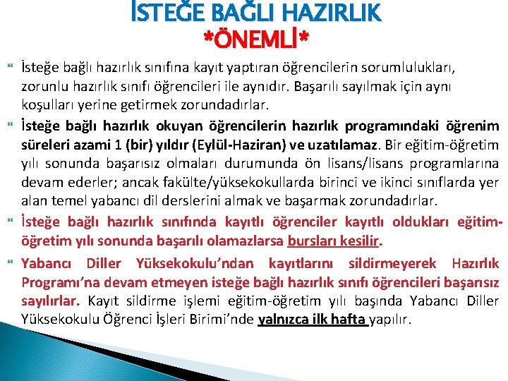 İSTEĞE BAĞLI HAZIRLIK *ÖNEMLİ* İsteğe bağlı hazırlık sınıfına kayıt yaptıran öğrencilerin sorumlulukları, zorunlu hazırlık