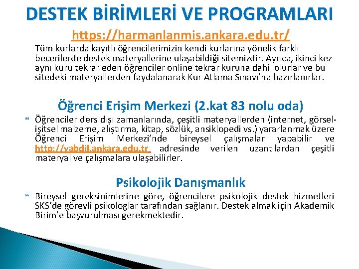 DESTEK BİRİMLERİ VE PROGRAMLARI https: //harmanlanmis. ankara. edu. tr/ Tüm kurlarda kayıtlı öğrencilerimizin kendi