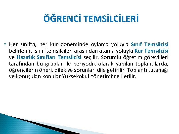 ÖĞRENCİ TEMSİLCİLERİ Her sınıfta, her kur döneminde oylama yoluyla Sınıf Temsilcisi belirlenir, sınıf temsilcileri