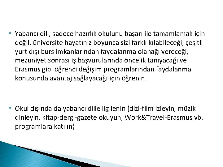  Yabancı dili, sadece hazırlık okulunu başarı ile tamamlamak için değil, üniversite hayatınız boyunca