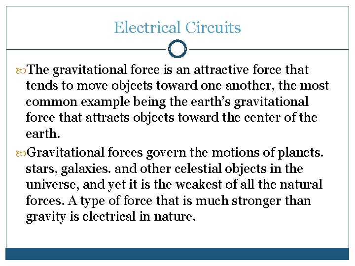 Electrical Circuits The gravitational force is an attractive force that tends to move objects Electrical Circuits The gravitational force is an attractive force that tends to move objects