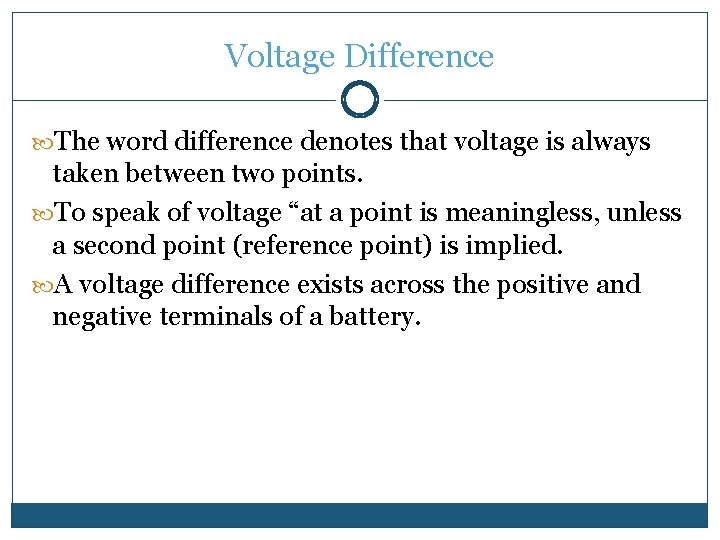Voltage Difference The word difference denotes that voltage is always taken between two points. Voltage Difference The word difference denotes that voltage is always taken between two points.