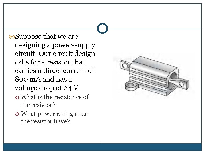 Suppose that we are designing a power-supply circuit. Our circuit design calls for Suppose that we are designing a power-supply circuit. Our circuit design calls for