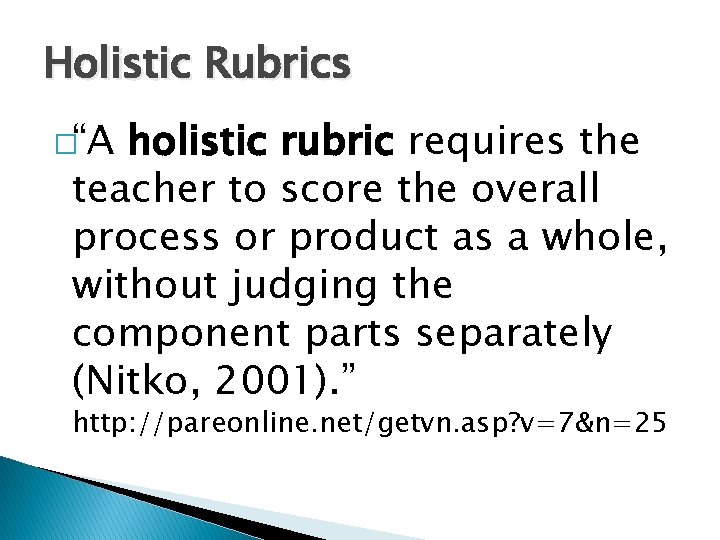 Holistic Rubrics �“A holistic rubric requires the teacher to score the overall process or