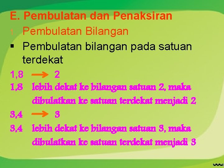 E. Pembulatan dan Penaksiran 1. Pembulatan Bilangan § Pembulatan bilangan pada satuan terdekat 1, E. Pembulatan dan Penaksiran 1. Pembulatan Bilangan § Pembulatan bilangan pada satuan terdekat 1,