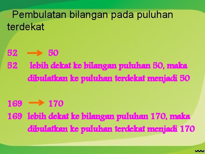 Pembulatan bilangan pada puluhan terdekat § 52 52 50 lebih dekat ke bilangan puluhan Pembulatan bilangan pada puluhan terdekat § 52 52 50 lebih dekat ke bilangan puluhan