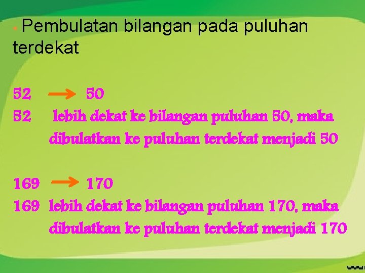 Pembulatan bilangan pada puluhan terdekat § 52 52 50 lebih dekat ke bilangan puluhan